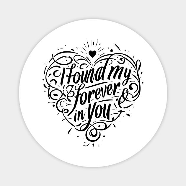 I Found my Forever in You Magnet by Frank Ring